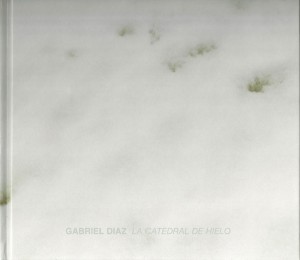 Gabriel_Diaz-catalogo-exposición-La_catedral_de_hielo